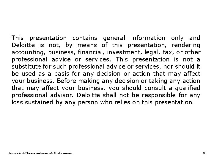 This presentation contains general information only and Deloitte is not, by means of this