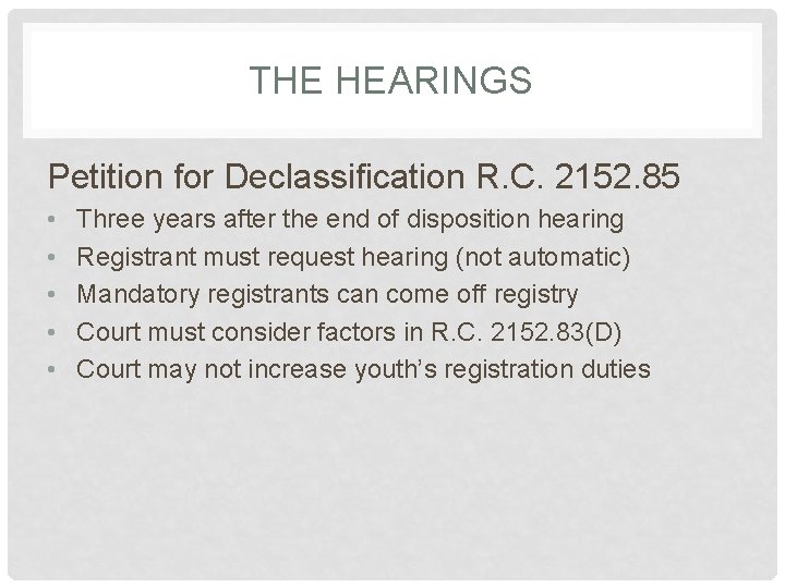 THE HEARINGS Petition for Declassification R. C. 2152. 85 • • • Three years