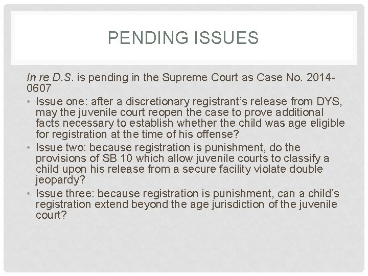 PENDING ISSUES In re D. S. is pending in the Supreme Court as Case