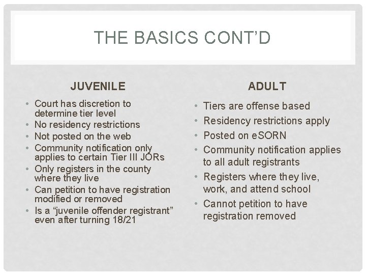 THE BASICS CONT’D JUVENILE • Court has discretion to determine tier level • No