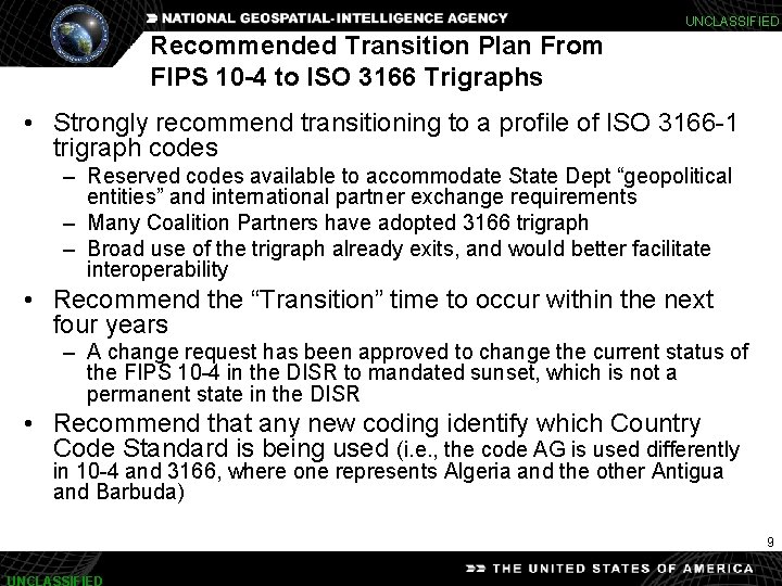 UNCLASSIFIED Recommended Transition Plan From FIPS 10 -4 to ISO 3166 Trigraphs • Strongly