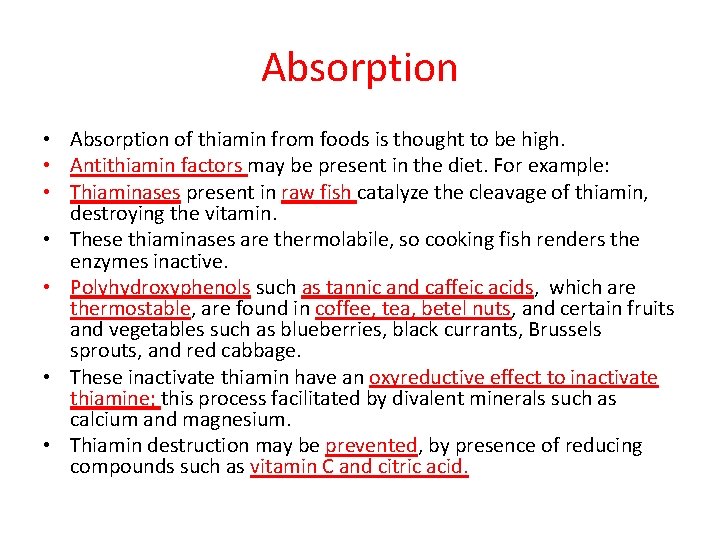 Absorption • Absorption of thiamin from foods is thought to be high. • Antithiamin