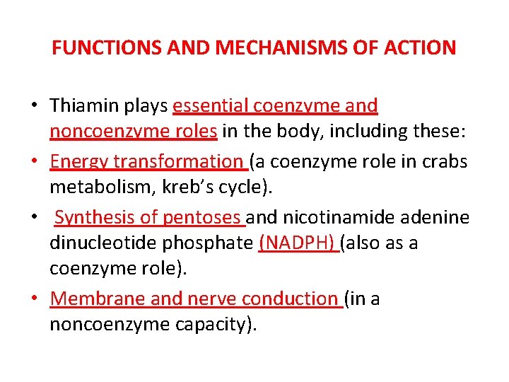 FUNCTIONS AND MECHANISMS OF ACTION • Thiamin plays essential coenzyme and noncoenzyme roles in