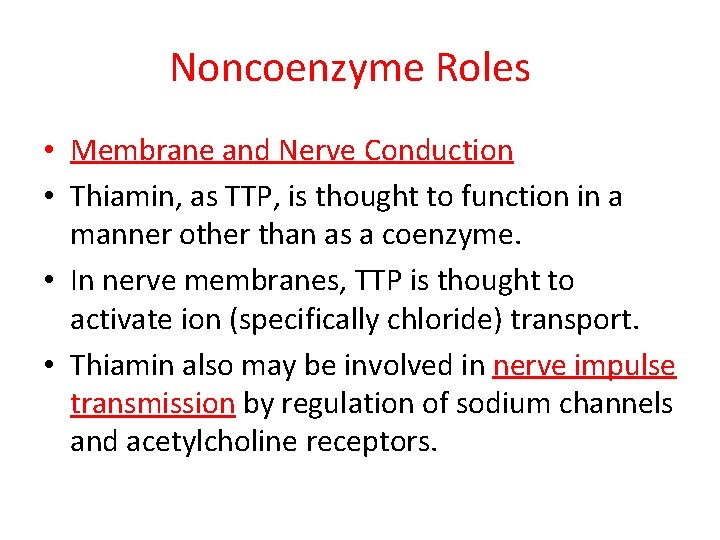 Noncoenzyme Roles • Membrane and Nerve Conduction • Thiamin, as TTP, is thought to