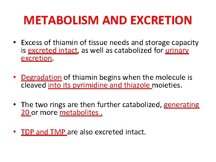 METABOLISM AND EXCRETION • Excess of thiamin of tissue needs and storage capacity is