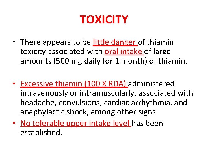 TOXICITY • There appears to be little danger of thiamin toxicity associated with oral