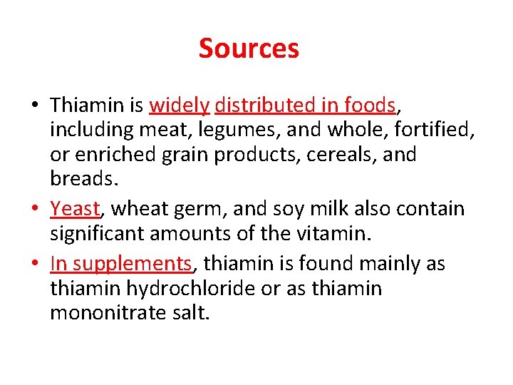 Sources • Thiamin is widely distributed in foods, including meat, legumes, and whole, fortified,