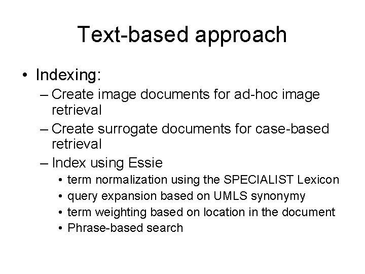 Text-based approach • Indexing: – Create image documents for ad-hoc image retrieval – Create