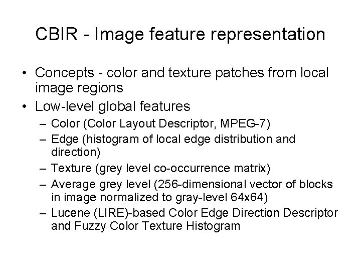 CBIR - Image feature representation • Concepts - color and texture patches from local