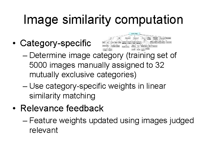 Image similarity computation • Category-specific – Determine image category (training set of 5000 images