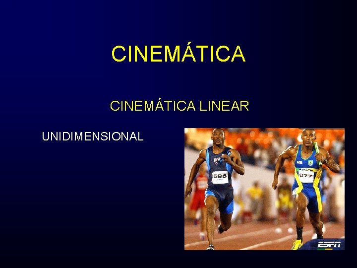 CINEMÁTICA LINEAR UNIDIMENSIONAL 