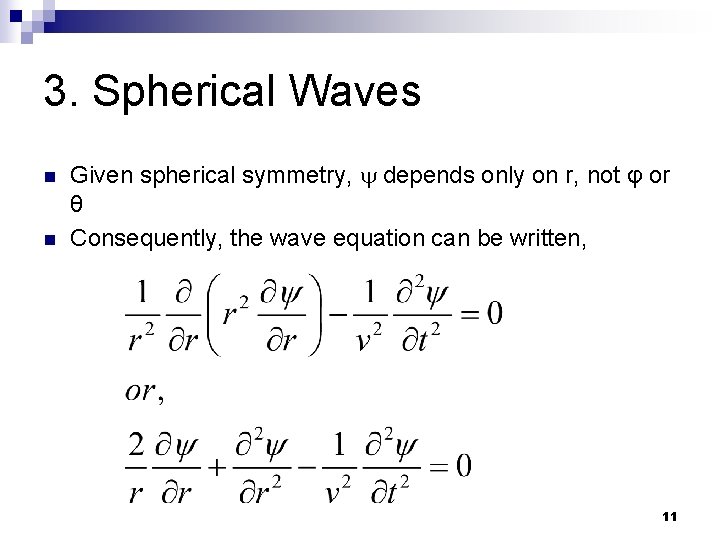 3. Spherical Waves n n Given spherical symmetry, depends only on r, not φ