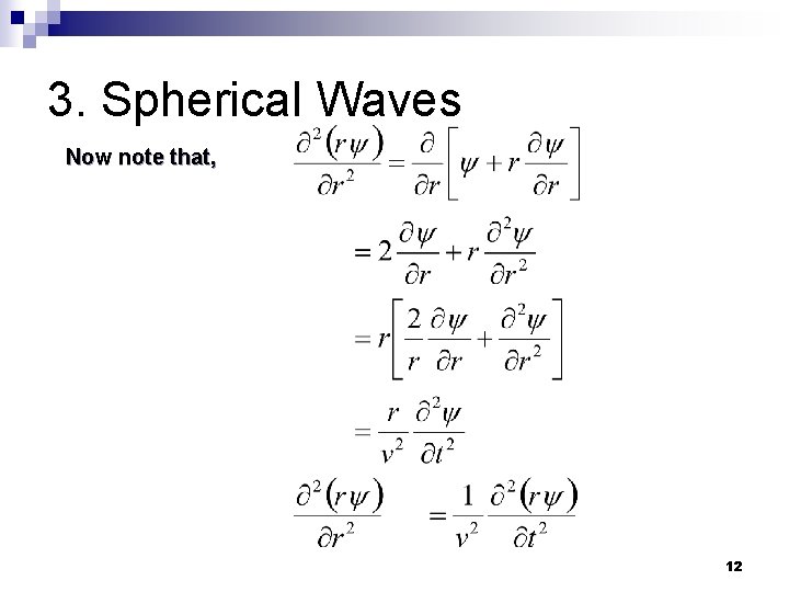 3. Spherical Waves Now note that, 12 