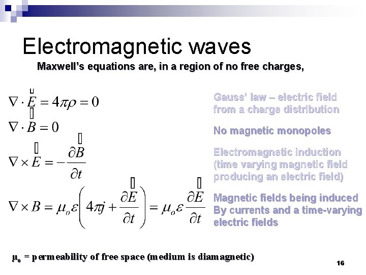 Electromagnetic waves Maxwell’s equations are, in a region of no free charges, Gauss’ law