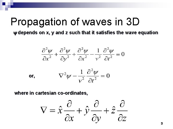 Propagation of waves in 3 D depends on x, y and z such that
