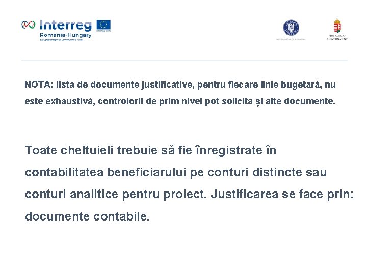 NOTĂ: lista de documente justificative, pentru fiecare linie bugetară, nu este exhaustivă, controlorii de NOTĂ: lista de documente justificative, pentru fiecare linie bugetară, nu este exhaustivă, controlorii de