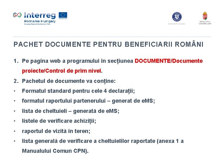 PACHET DOCUMENTE PENTRU BENEFICIARII ROM NI 1. Pe pagina web a programului în secțiunea PACHET DOCUMENTE PENTRU BENEFICIARII ROM NI 1. Pe pagina web a programului în secțiunea