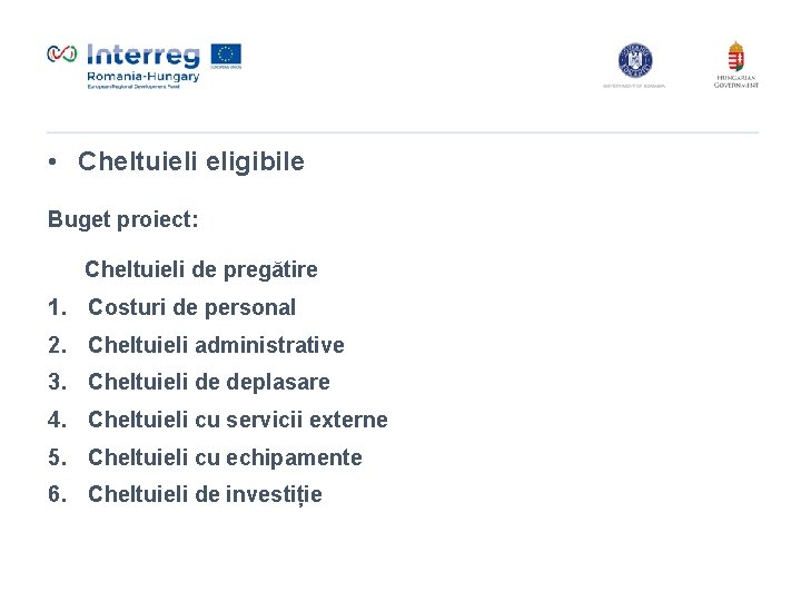  • Cheltuieli eligibile Buget proiect: Cheltuieli de pregătire 1. Costuri de personal 2.