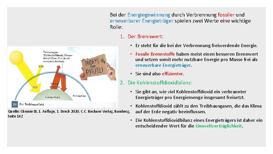 Bei der Energiegewinnung durch Verbrennung fossiler und erneuerbarer Energieträger spielen zwei Werte eine wichtige