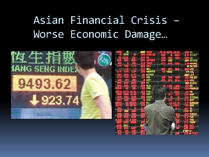 Asian Financial Crisis – Worse Economic Damage… 