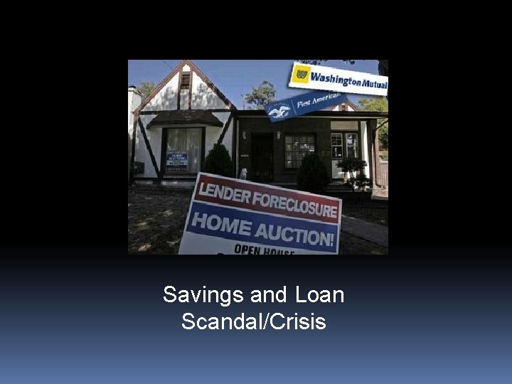 Savings and Loan Scandal/Crisis 