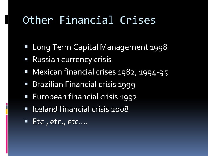 Other Financial Crises Long Term Capital Management 1998 Russian currency crisis Mexican financial crises