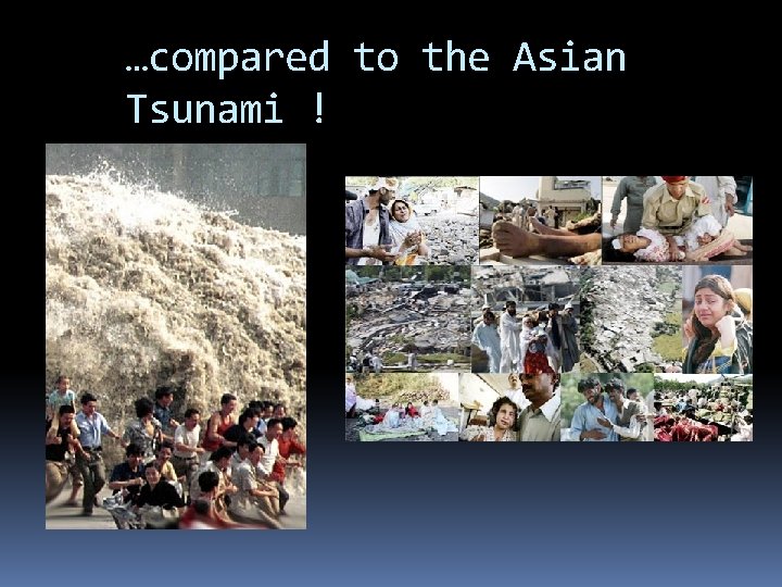 …compared to the Asian Tsunami ! 