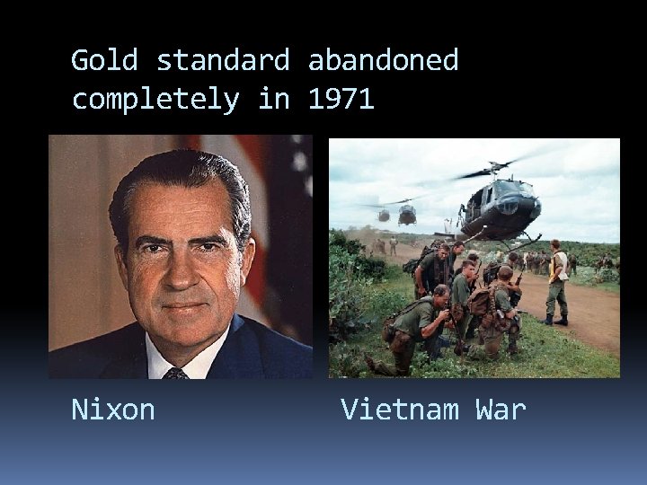 Gold standard abandoned completely in 1971 Nixon Vietnam War 