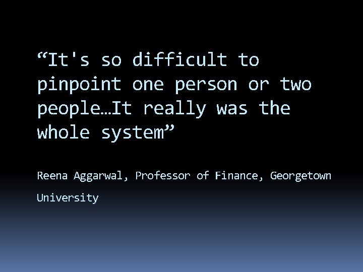 “It's so difficult to pinpoint one person or two people…It really was the whole