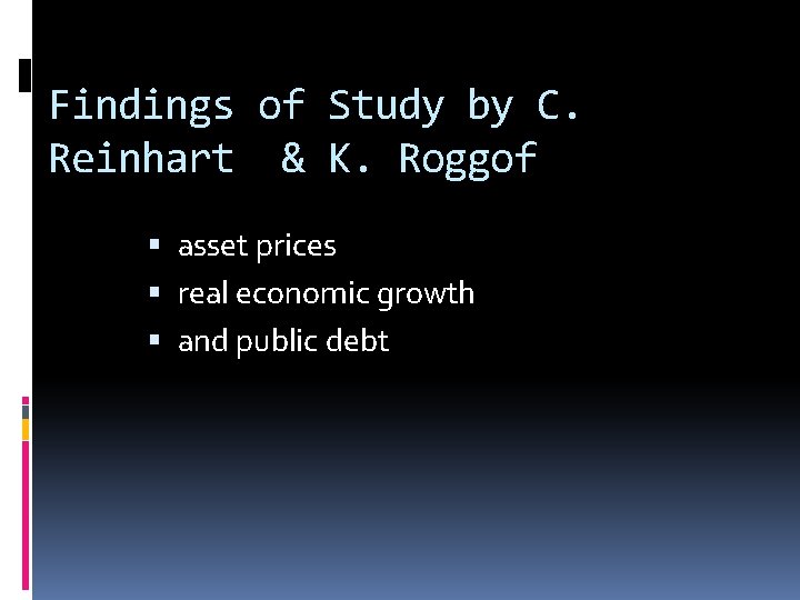 Findings of Study by C. Reinhart & K. Roggof asset prices real economic growth