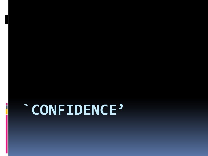 `CONFIDENCE’ 