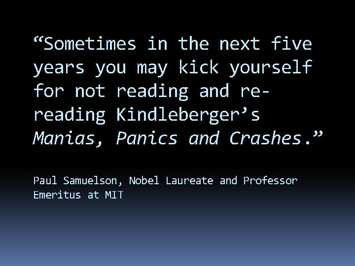 “Sometimes in the next five years you may kick yourself for not reading and