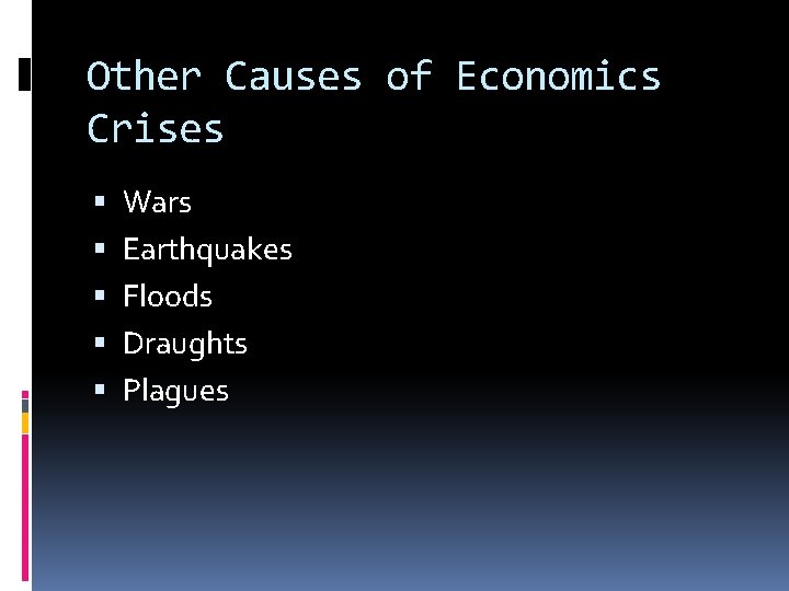 Other Causes of Economics Crises Wars Earthquakes Floods Draughts Plagues 