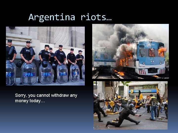 Argentina riots… Sorry, you cannot withdraw any money today… 