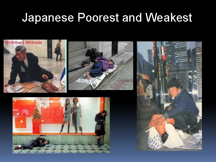 Japanese Poorest and Weakest 