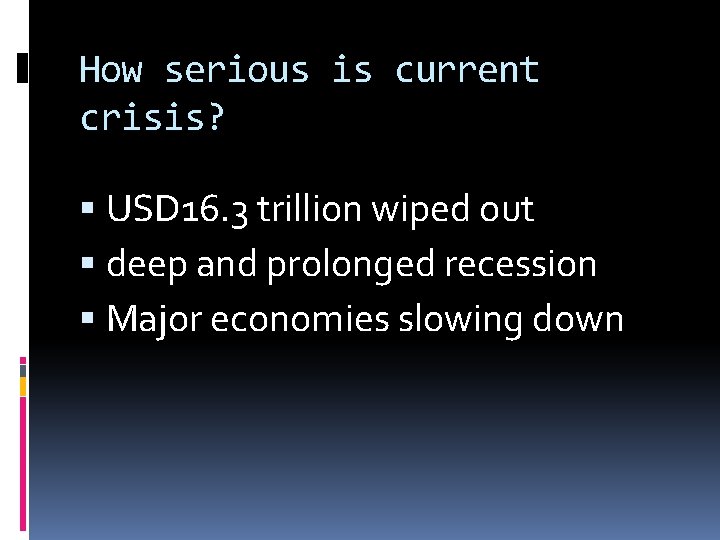 How serious is current crisis? USD 16. 3 trillion wiped out deep and prolonged