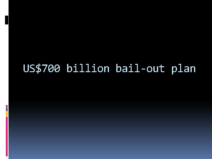 US$700 billion bail-out plan 