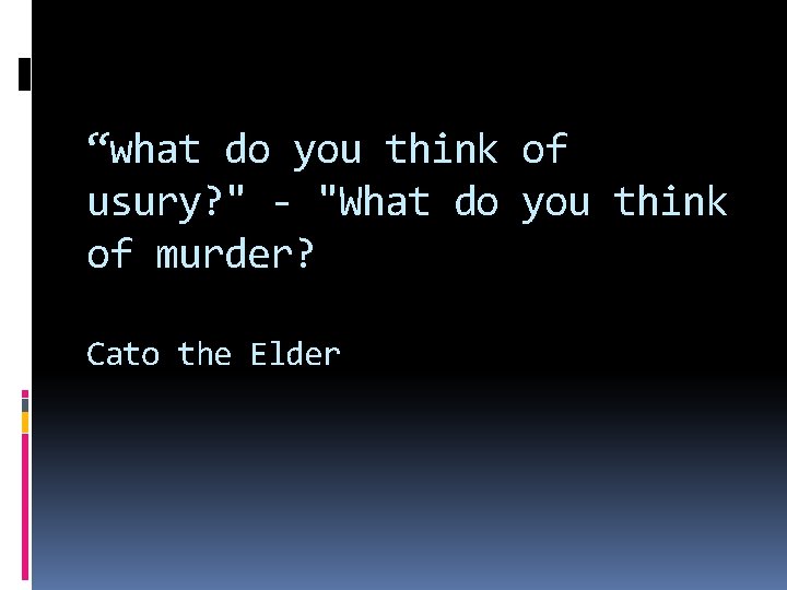 “what do you think of usury? " - "What do you think of murder?