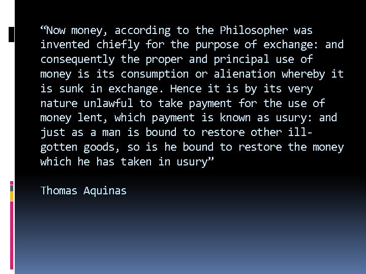 “Now money, according to the Philosopher was invented chiefly for the purpose of exchange:
