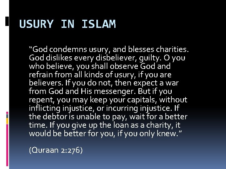 USURY IN ISLAM “God condemns usury, and blesses charities. God dislikes every disbeliever, guilty.