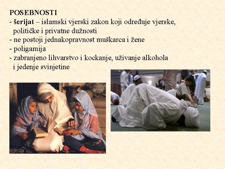 POSEBNOSTI - šerijat – islamski vjerski zakon koji određuje vjerske, političke i privatne dužnosti