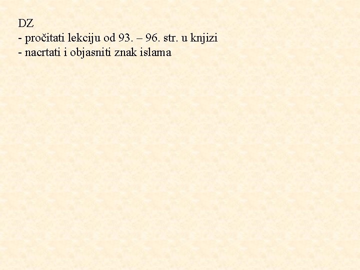 DZ - pročitati lekciju od 93. – 96. str. u knjizi - nacrtati i