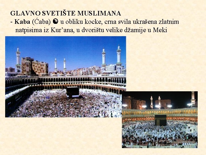 GLAVNO SVETIŠTE MUSLIMANA - Kaba (Ćaba) [ u obliku kocke, crna svila ukrašena zlatnim