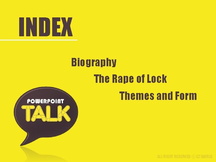 INDEX Biography The Rape of Lock Themes and Form ALL RIGHT RESERVED ⓒ EZ