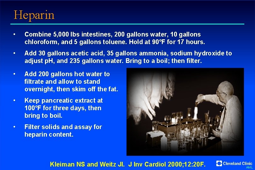 Heparin • Combine 5, 000 lbs intestines, 200 gallons water, 10 gallons chloroform, and