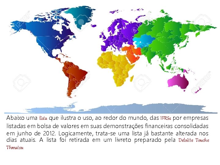 Abaixo uma lista que ilustra o uso, ao redor do mundo, das IFRSs por