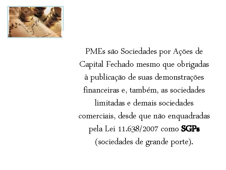 PMEs são Sociedades por Ações de Capital Fechado mesmo que obrigadas à publicação de