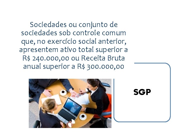 Sociedades ou conjunto de sociedades sob controle comum que, no exercício social anterior, apresentem