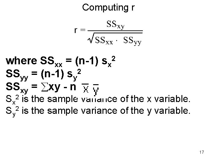 Computing r where SSxx = (n-1) sx 2 SSyy = (n-1) sy 2 SSxy