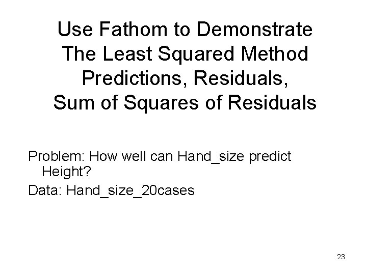 Use Fathom to Demonstrate The Least Squared Method Predictions, Residuals, Sum of Squares of